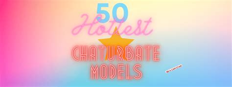 Top 15: Best Chaturbate Models & Hottest Cam Girls (2024)